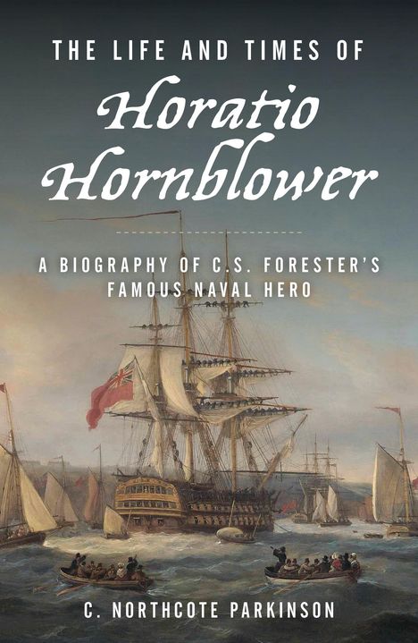 C Northcote Parkinson: The Life and Times of Horatio Hornblower, Buch