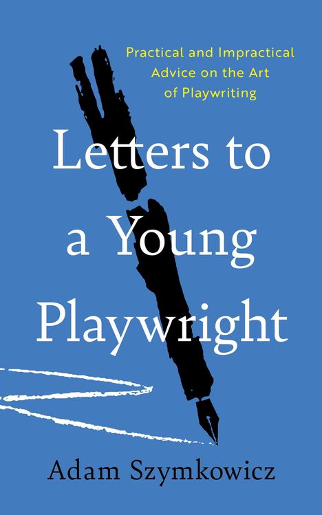Adam Szymkowicz: Letters to a Young Playwright, Buch