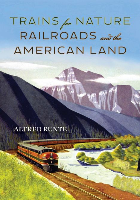 Alfred Runte: Trains for Nature, Buch