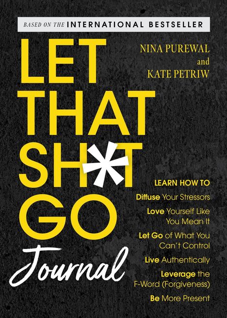 „LET THAT SH*T GO Journal“ in Gelb, Tipps zur Stressbewältigung. Autoren: Nina Purewal, Kate Petriw. Dunkler Hintergrund.