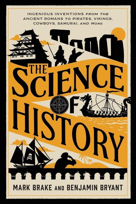 Text: "The Science of History" von Mark Brake und Benjamin Bryant. Silhouetten: Burg, Krieger, Wikingerboot, Piratenschiff.