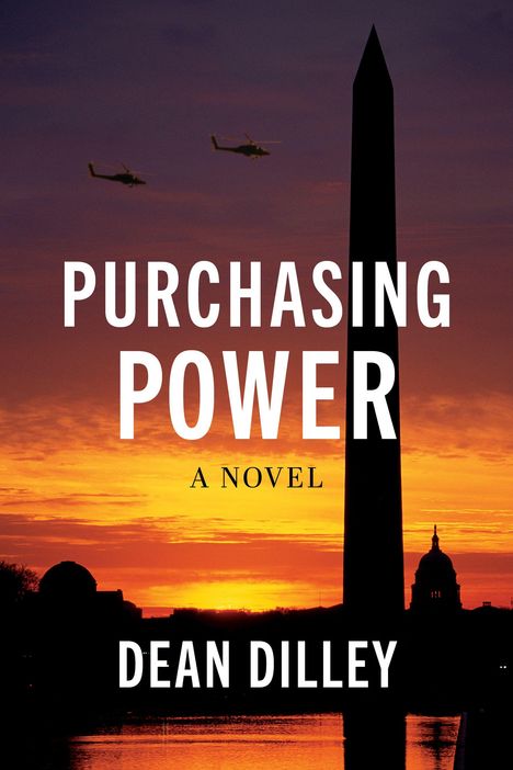 Text: "PURCHASING POWER", "A NOVEL", "DEAN DILLEY". Skyline bei Sonnenuntergang mit Monument und zwei Hubschraubern.