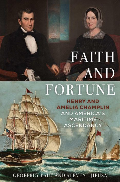 "FAITH AND FORTUNE: HENRY AND AMELIA CHAMPLIN AND AMERICA'S MARITIME ASCENDANCY" zeigt ein Gemälde von einem Paar und einem Segelschiff.