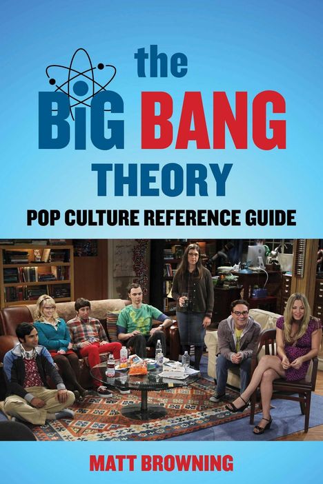 „The Big Bang Theory Pop Culture Reference Guide“ von Matt Browning. Menschen auf Sofas in einem Wohnzimmer.