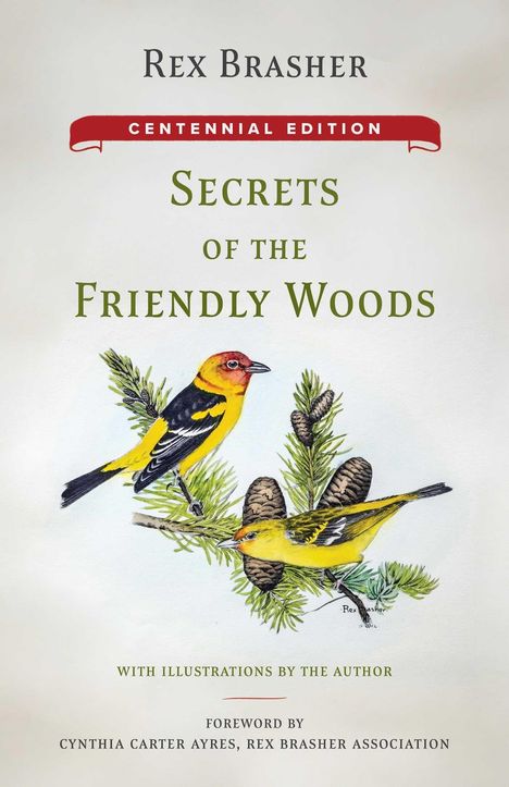 "Rex Brasher: Secrets of the Friendly Woods. Zwei bunt gefiederte Vögel auf einem Zweig, darunter orange und gelb."