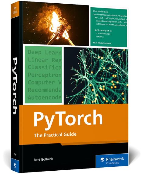 „PyTorch: The Practical Guide“ von Bert Gollnick. Oben Code und brennende Fackeln, rechts neuronale Netzwerke.