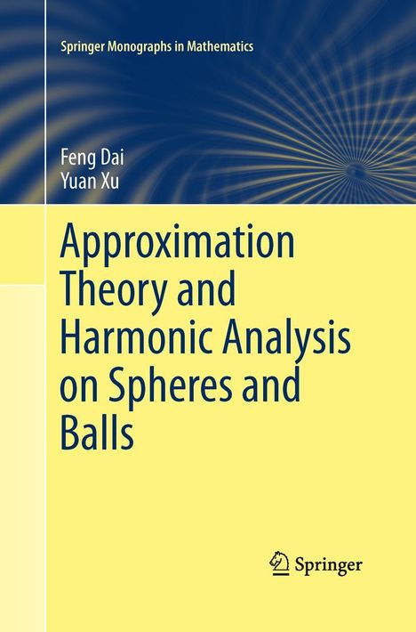 Yuan Xu: Approximation Theory and Harmonic Analysis on Spheres and Balls, Buch