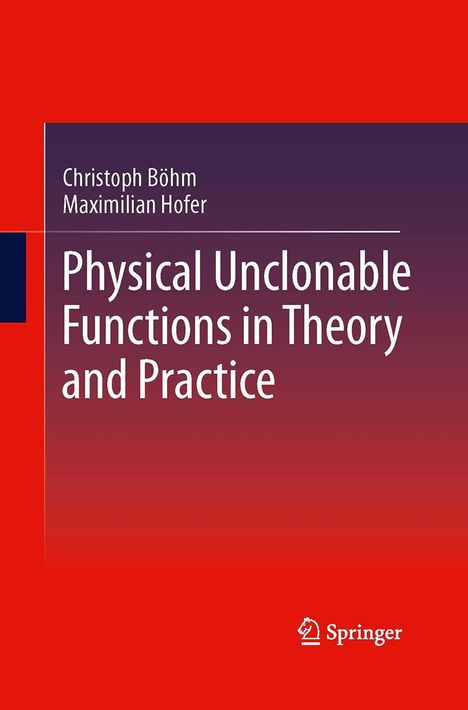 Maximilian Hofer: Physical Unclonable Functions in Theory and Practice, Buch