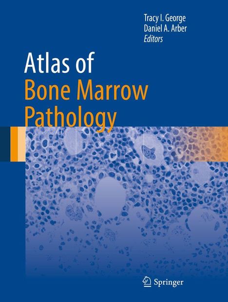 "Atlas of Bone Marrow Pathology" von Tracy I. George, Daniel A. Arber, Editors. Rechteckige, blaue und orange Muster.