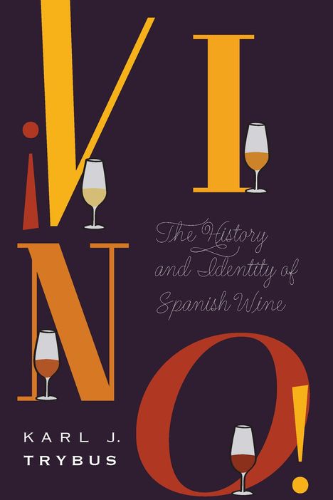 Karl J. Trybus: ¡Vino!: The History and Identity of Spanish Wine, Buch