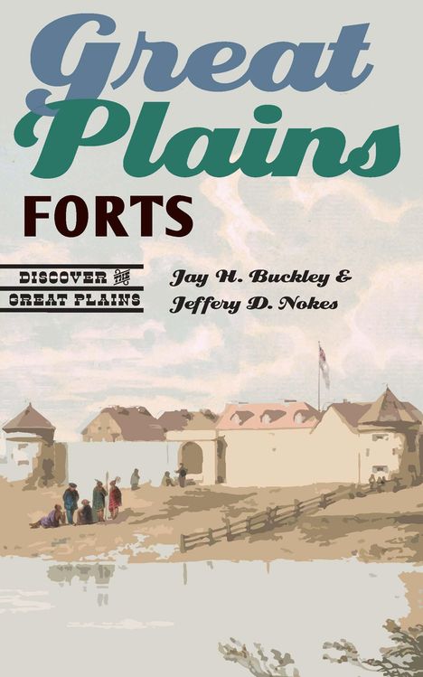 Jay H. Buckley: Great Plains Forts, Buch