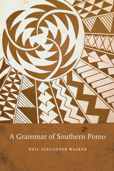 Neil Alexander Walker: A Grammar of Southern Pomo, Buch