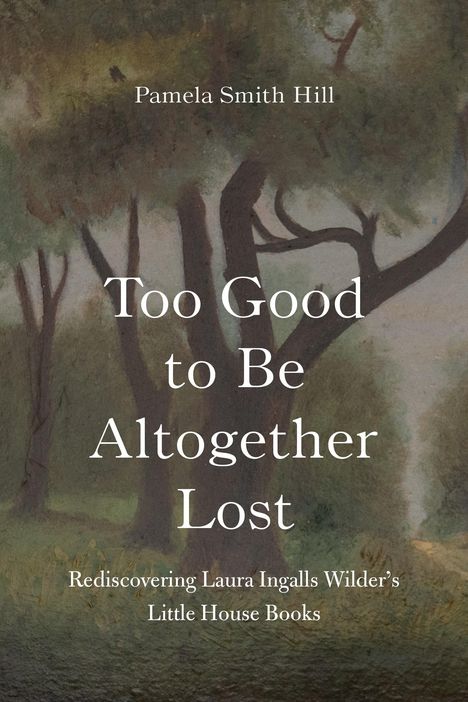 Pamela Smith Hill: Too Good to Be Altogether Lost, Buch