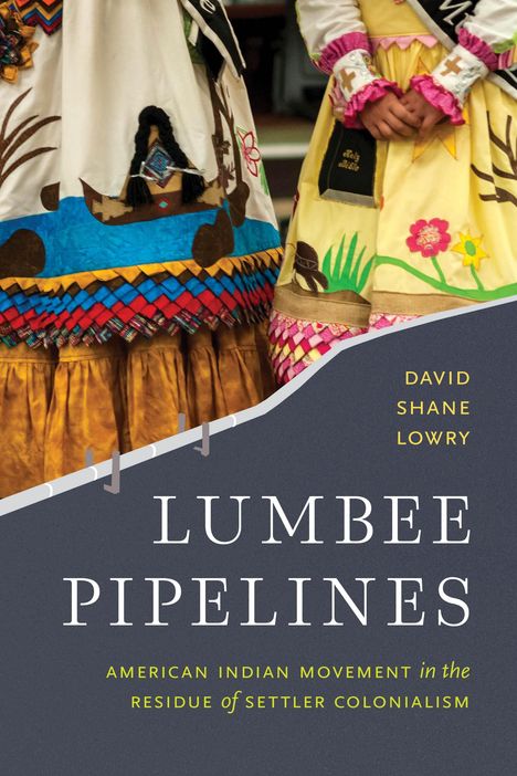 David Shane Lowry: Lumbee Pipelines, Buch