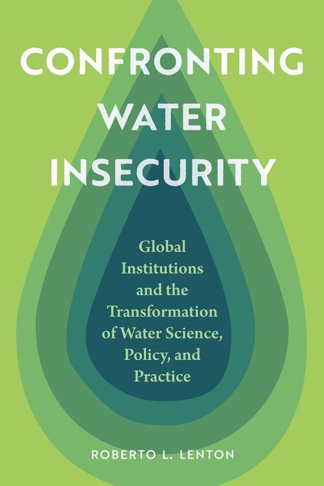Buchtitel: "Confronting Water Insecurity" von Roberto L. Lenton. Grünes Tropfenmuster, stilisierte Illustration.