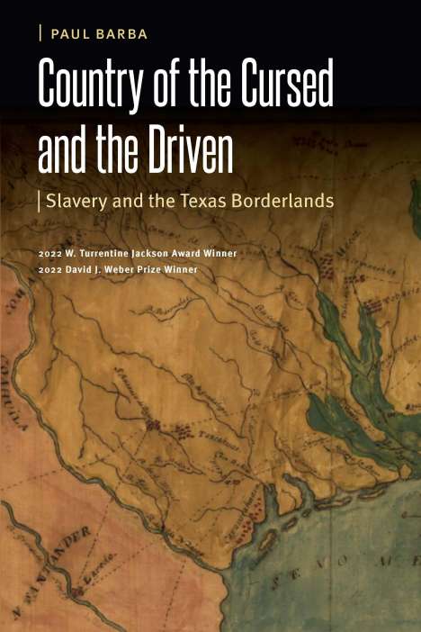 Paul Barba: Country of the Cursed and the Driven: Slavery and the Texas Borderlands, Buch