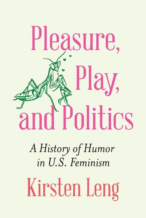 Kirsten Leng: Pleasure, Play, and Politics, Buch