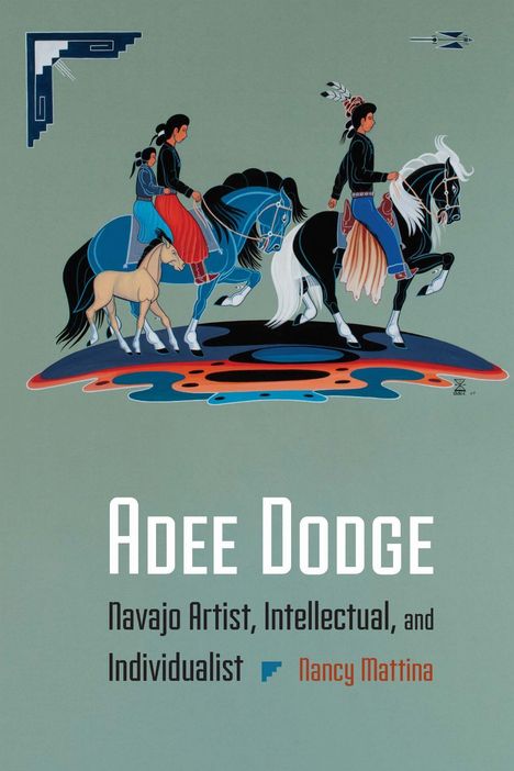 „Adee Dodge: Navajo Artist, Intellectual, and Individualist“ von Nancy Mattina. Illustration: Zwei Reiter auf Pferden.