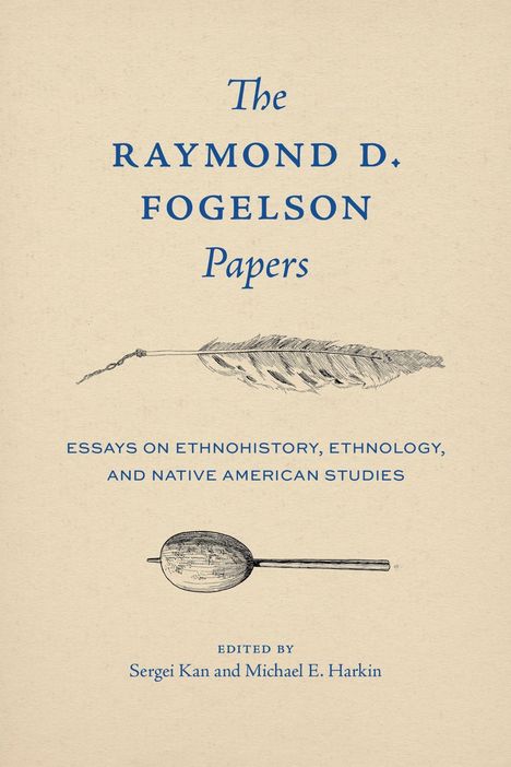 Raymond D. Fogelson: The Raymond D. Fogelson Papers, Buch