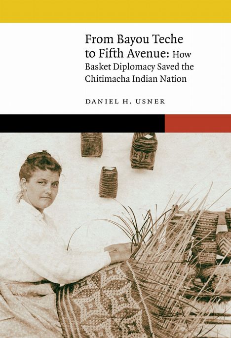 Cover des Buches "From Bayou Teche to Fifth Avenue" von Daniel H. Usner, zeigt Frau beim Korbflechten.