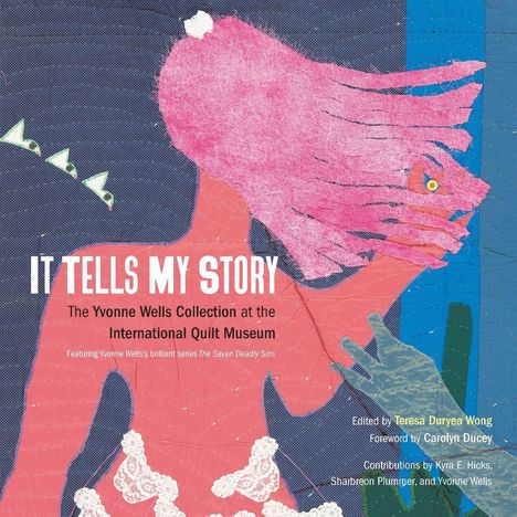 Texte: "IT TELLS MY STORY", "The Yvonne Wells Collection at the International Quilt Museum". Illustration: Figur mit rosa Haaren.