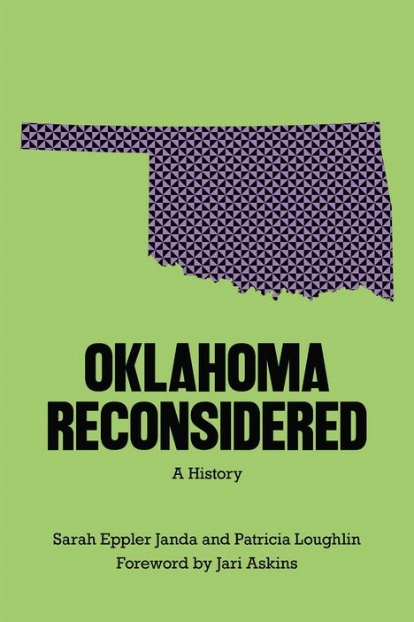 Titel: OKLAHOMA RECONSIDERED
Untertitel: A History
Autoren: Sarah Eppler Janda, Patricia Loughlin
Vorwort: Jari Askins
Lila Muster auf grünem Hintergrund.