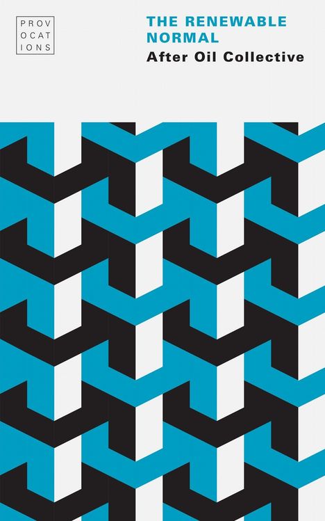 "THE RENEWABLE NORMAL" und "After Oil Collective" links-oben. Grafik aus blauen, schwarzen, weißen Zickzack-Mustern.