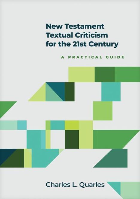 Charles L Quarles: New Testament Textual Criticism for the 21st Century, Buch