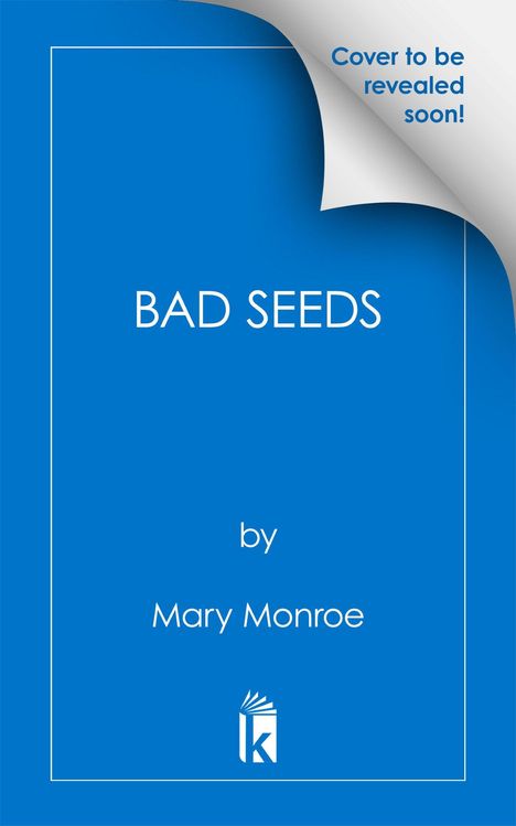 "BAD SEEDS" von Mary Monroe, blauer Hintergrund, oben rechts "Cover to be revealed soon!", unten Buch-Logo.