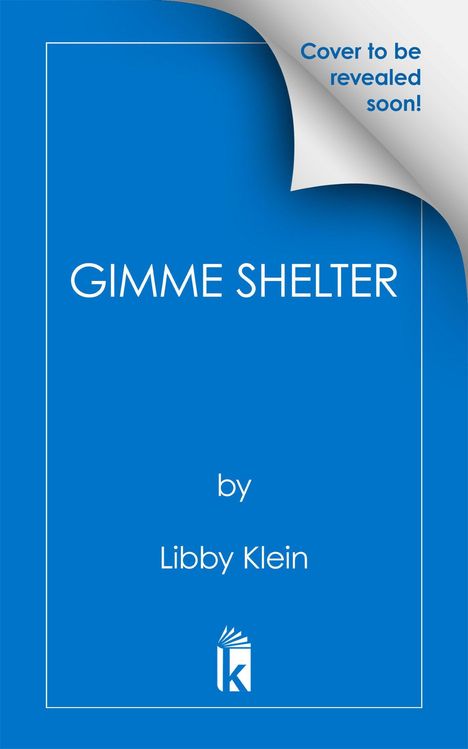 "GIMME SHELTER" von Libby Klein. Text: "Cover to be revealed soon!". Blauer Hintergrund, weißes Logo unten.