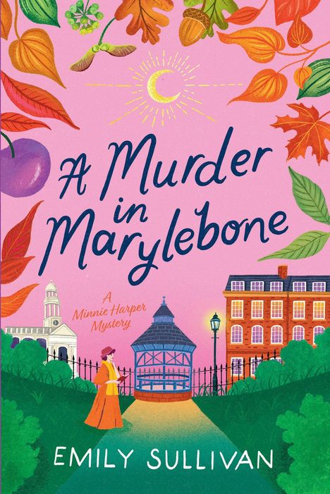 „A Murder in Marylebone“, „A Minnie Harper Mystery“, Emily Sullivan. Illustration: Frau im Park, Gebäude, bunte Blätter.