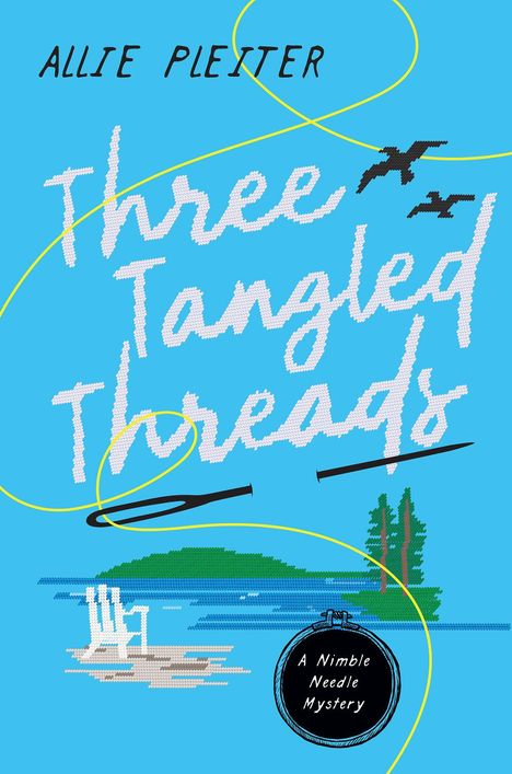 Text: "ALLIE PLEITER, Three Tangled Threads, A Nimble Needle Mystery." Illustration mit Insel, Wasser, Nadel und Faden.