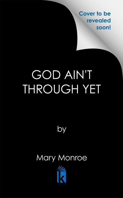 Text: "Cover to be revealed soon! GOD AIN'T THROUGH YET by Mary Monroe". Schwarzer Hintergrund mit Logo einer aufgeschlagenen blauen Seite.
