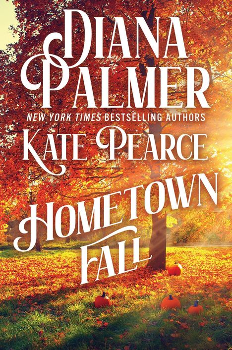 "Diana Palmer, Kate Pearce, Hometown Fall" in großen Buchstaben über einem herbstlichen Park mit buntem Laub und Kürbissen.