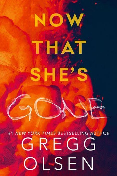„NOW THAT SHE'S GONE“. Farblich dynamisches Cover in Orange und Dunkelblau. Autor: Gregg Olsen.