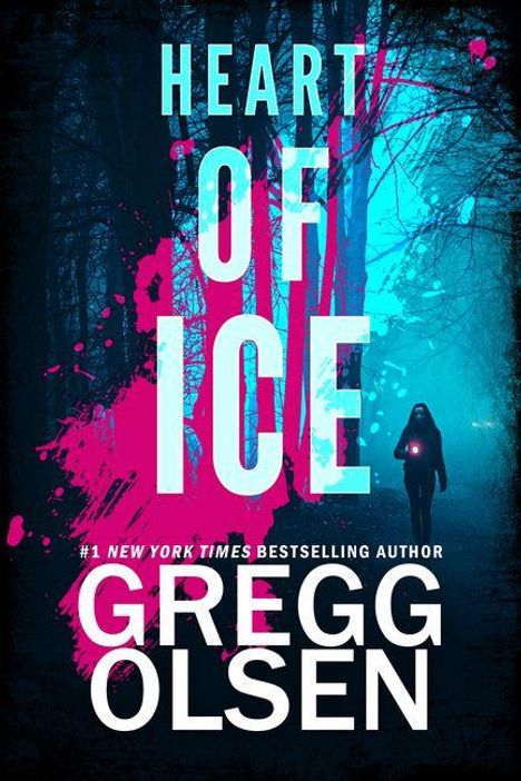 Text: „HEART OF ICE“, „#1 New York Times Bestselling Author“, „GREGG OLSEN“. Ein Waldweg in blauem Licht, Figur in der Ferne.