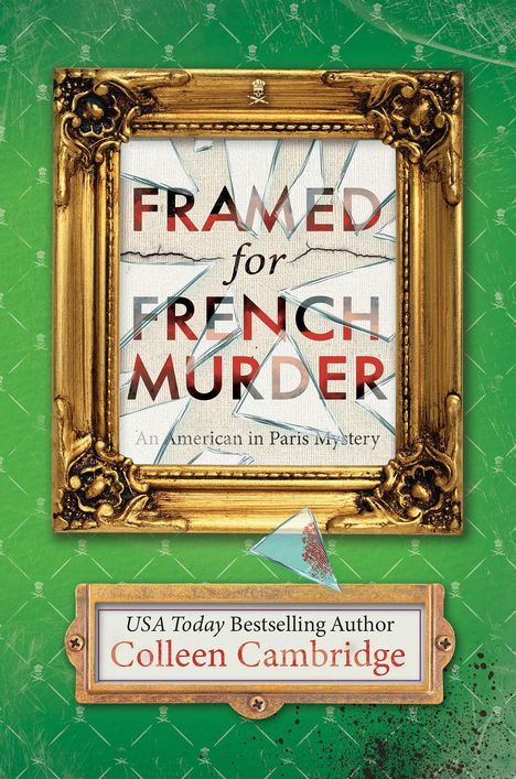 Auf grünem Hintergrund steht "FRAMED for FRENCH MURDER", darunter "An American in Paris Mystery" und "Colleen Cambridge".