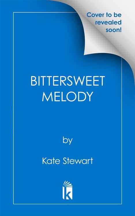 "Cover to be revealed soon! BITTERSWEET MELODY by Kate Stewart." Blaues Cover mit umgeblätterter Ecke.