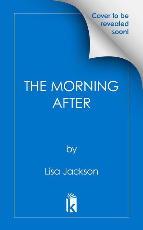 „Cover to be revealed soon“. „THE MORNING AFTER by Lisa Jackson“. Blaues Design mit geknickter Ecke und Logo.