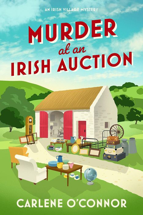 „Murder at an Irish Auction“, „An Irish Village Mystery“, „Carlene O’Connor“. Scheune mit roten Türen, Möbel davor.