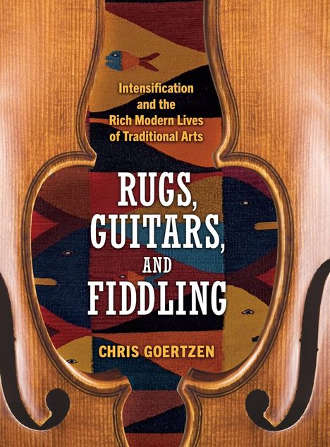 Chris Goertzen: Rugs, Guitars, and Fiddling, Buch