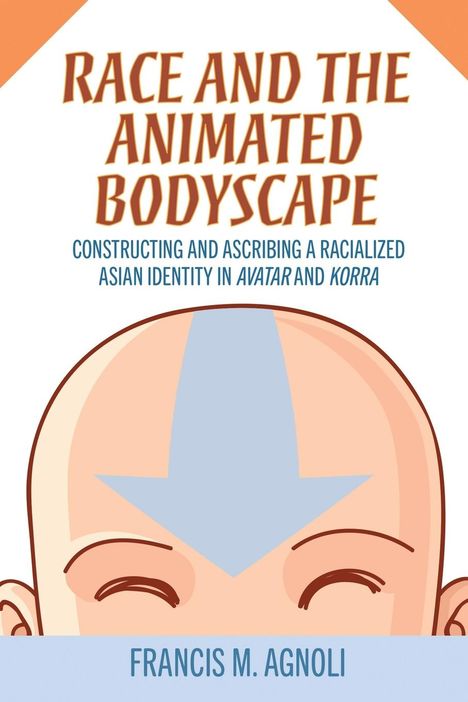 Francis M Agnoli: Race and the Animated Bodyscape, Buch