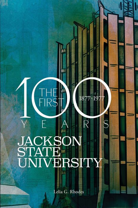 100 Jahre, 1877–1977, Jackson State University, Lelia G. Rhodes. Illustration eines modernen Gebäudes.