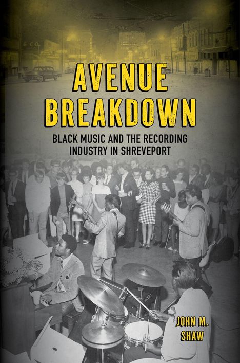 "Avenue Breakdown: Black Music and the Recording Industry in Shreveport" in großen gelben Buchstaben vor einem Konzert.