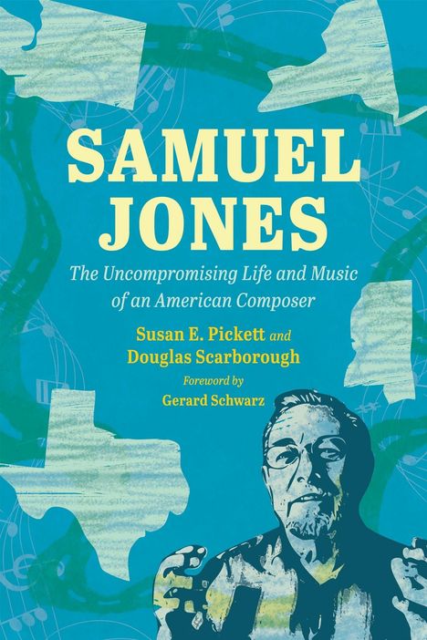 "Samuel Jones: The Uncompromising Life and Music of an American Composer." Illustration eines Mannes mit Noten.