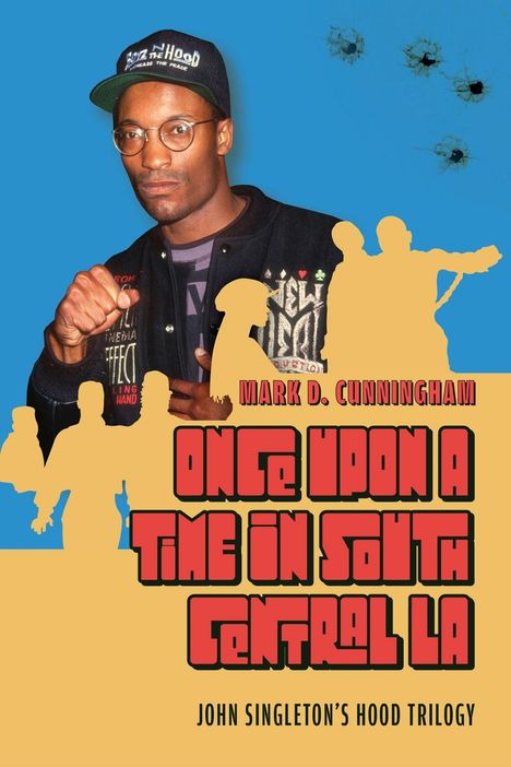 „Mark D. Cunningham: Once Upon a Time in South Central LA. John Singleton's Hood Trilogy“. Person mit Brille und Kappe.