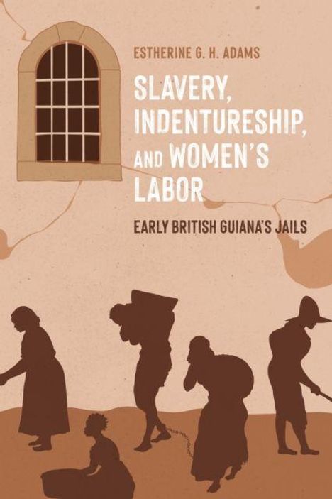 "Slavery, Indenture, and Women's Labor" und "Early British Guiana's Jails". Silhouetten von Frauen und ein Fenster sind zu sehen.