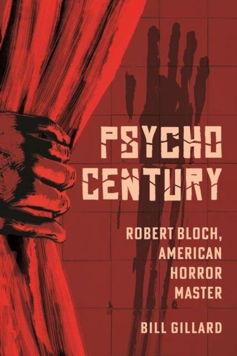 PSYCHO CENTURY. Robert Bloch, American Horror Master. Bill Gillard. Rote Hand zieht roten Vorhang mit blutigen Abdrücken.
