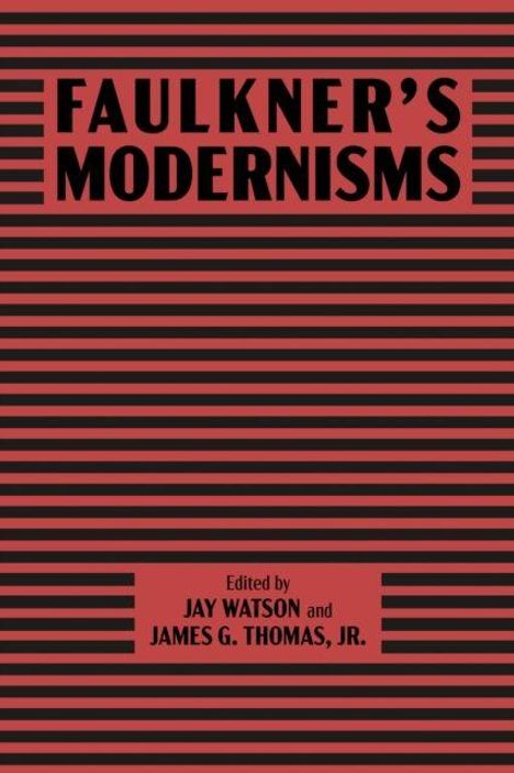 Schwarz-roter Streifenhintergrund mit dem Text: "FAULKNER'S MODERNISMS" und "Edited by JAY WATSON and JAMES G. THOMAS, JR.".