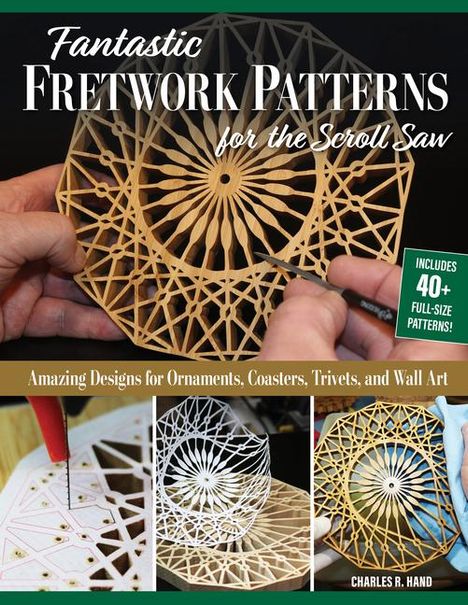 Charles R Hand: Fantastic Fretwork Patterns for the Scroll Saw, Buch